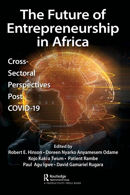 The Future of Entrepreneurship in Africa : Cross-Sectoral Perspectives Post COVID-19 (Hardcover)