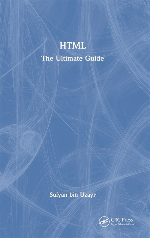 HTML : The Ultimate Guide (Hardcover)