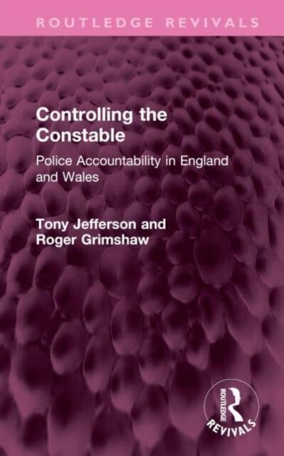 Controlling the Constable : Police Accountability in England and Wales (Hardcover)