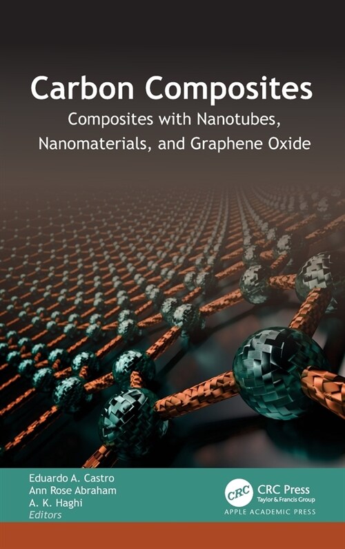 Carbon Composites: Composites with Nanotubes, Nanomaterials, and Graphene Oxide (Hardcover)