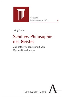 Schillers Philosophie Des Geistes: Zur Asthetischen Einheit Von Vernunft Und Natur (Hardcover)
