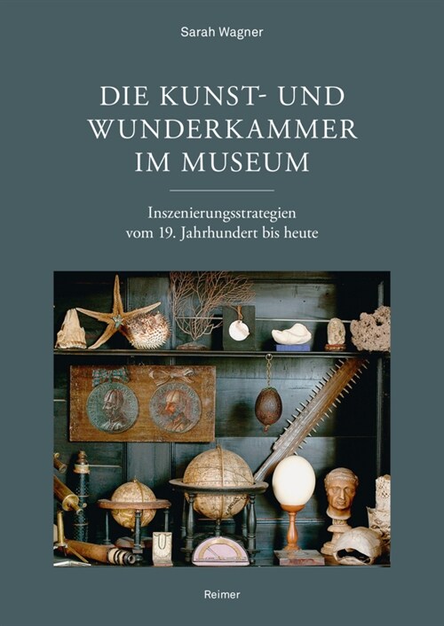 Die Kunst- Und Wunderkammer Im Museum: Inszenierungsstrategien Vom 19. Jahrhundert Bis Heute (Paperback)