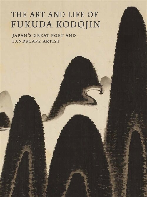 The Art and Life of Fukuda Kodojin: Japans Great Poet and Landscape Artist (Paperback)