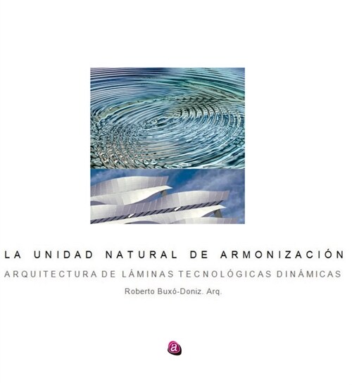 LA UNIDAD NATURAL DE ARMONIZACION (Paperback)