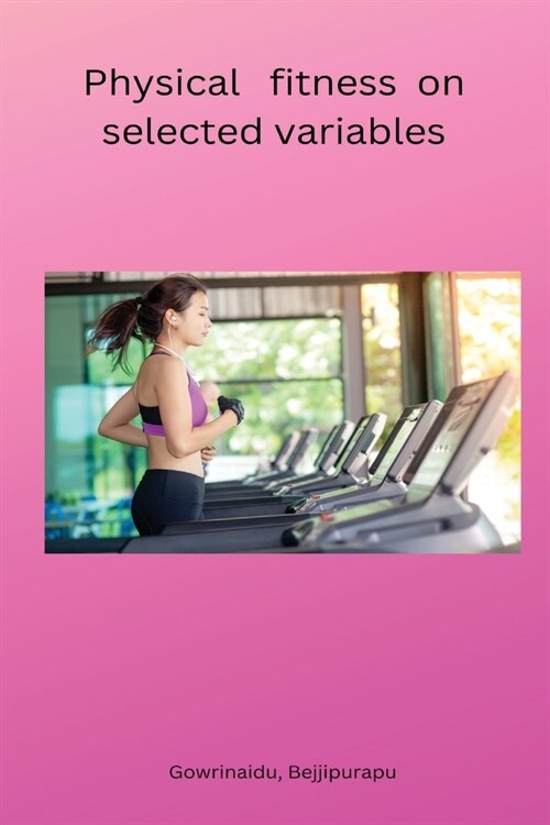 Physical fitness on selected variables (Paperback)