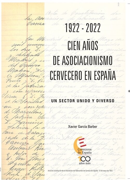 1922 2022 CIEN ANOS DE ASOCIACIONISMO CERVECERO EN ESPANA (Book)