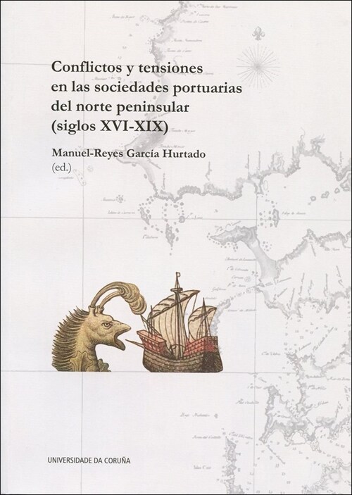 Conflictos y tensiones en las sociedades portuarias del norte peninsular (S. XVI-XIX) (Paperback)