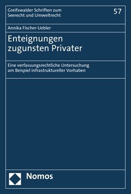 Enteignungen Zugunsten Privater: Eine Verfassungsrechtliche Untersuchung Am Beispiel Infrastruktureller Vorhaben (Paperback)