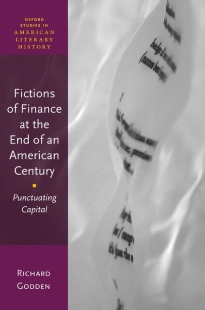 Fictions of Finance at the End of an American Century : Punctuating Capital (Hardcover)