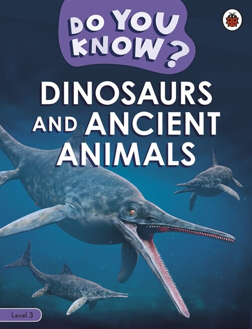 Do You Know? Level 3 - Dinosaurs and Ancient Animals (Paperback)