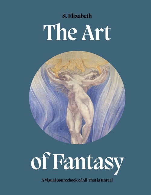 The Art of Fantasy : A visual sourcebook of all that is unreal (Hardcover)