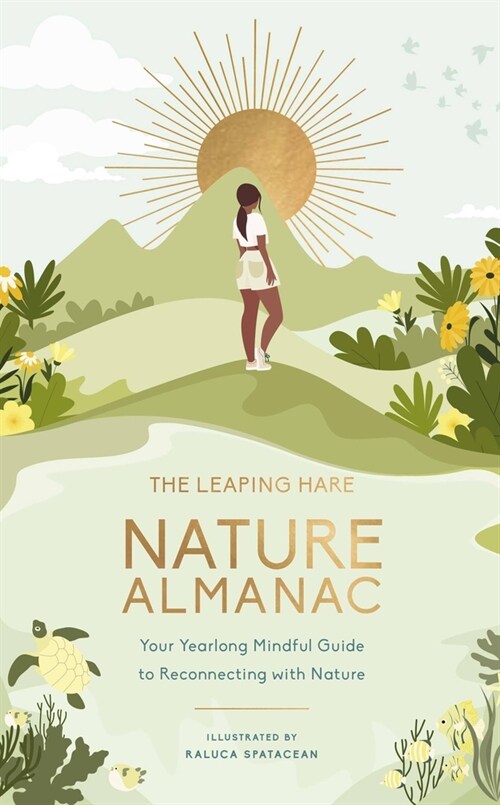 The Leaping Hare Nature Almanac : Your yearlong mindful guide to reconnecting with nature (Hardcover)