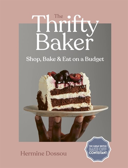 The Thrifty Baker : Shop, Bake & Eat on a Budget (Hardcover)