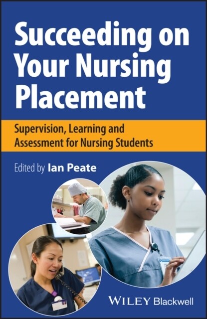 Succeeding on Your Nursing Placement : Supervision, Learning and Assessment for Nursing Students (Paperback)