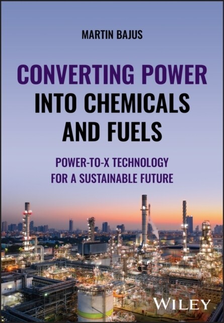 Converting Power Into Chemicals and Fuels: Power-To-X Technology for a Sustainable Future (Hardcover)