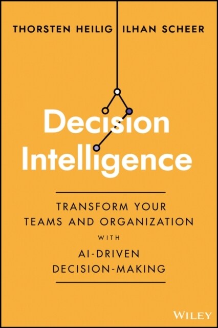 Decision Intelligence: Transform Your Team and Organization with Ai-Driven Decision-Making (Hardcover)