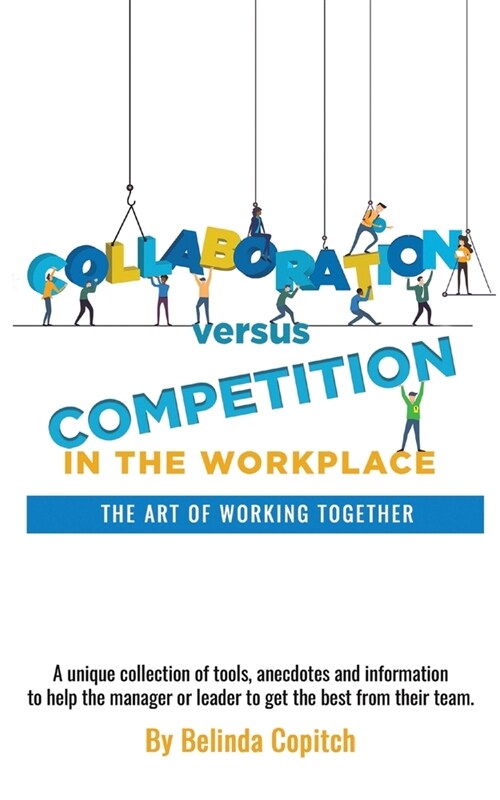 Collaboration versus Competition : The Art of Working Together (Paperback)