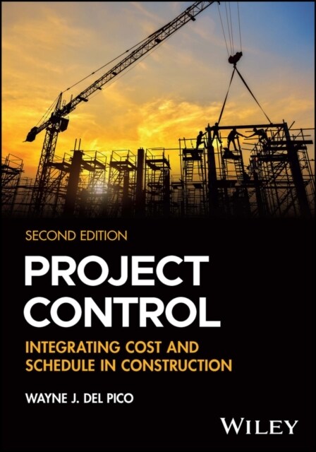 Project Control: Integrating Cost and Schedule in Construction, Second Edition (Paperback)