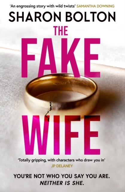The Fake Wife : An absolutely gripping psychological thriller with jaw-dropping twists from the author of THE SPLIT (Hardcover)