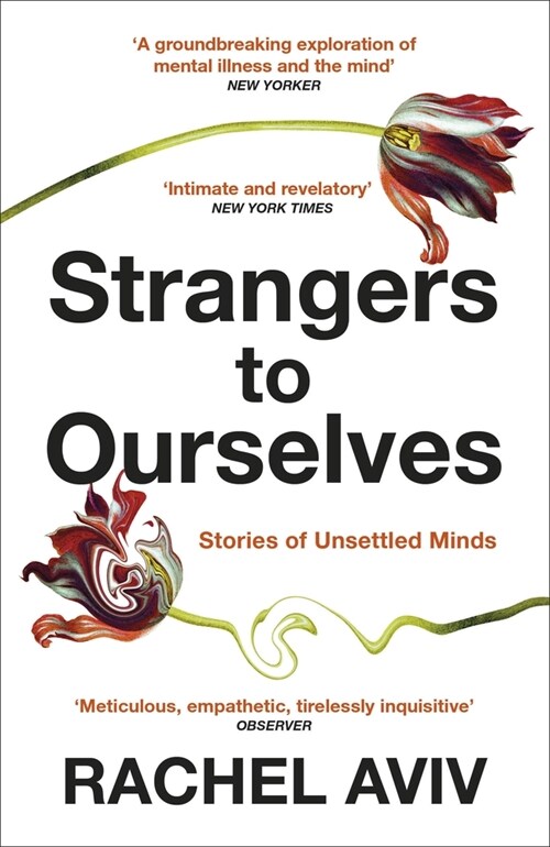 Strangers to Ourselves : Unsettled Minds and the Stories that Make Us (Paperback)