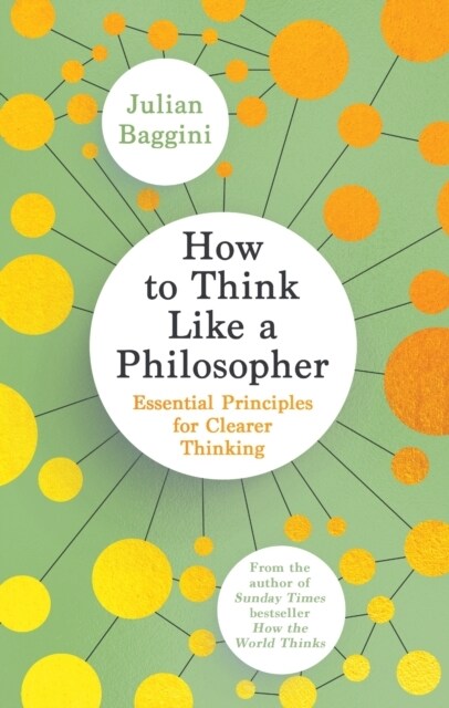 How to Think Like a Philosopher : Essential Principles for Clearer Thinking (Hardcover)