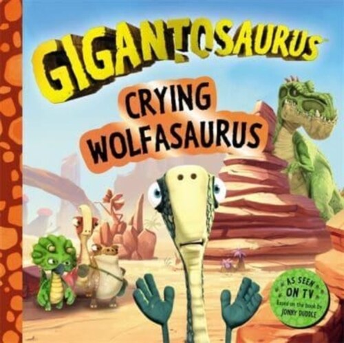 Gigantosaurus - Crying Wolfasaurus : The boy who cried wolf, dinosaur-style! (Paperback)
