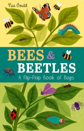 Bees & Beetles: A Flip-Flap Book of Bugs : A Flip-Flap Book of Bugs (Board Book)