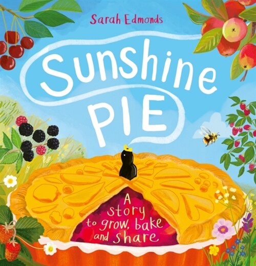 Sunshine Pie : A story to grow, bake and share (Paperback)