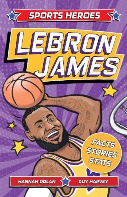 Sports Heroes: LeBron James : Facts, STATS and Stories about the Biggest Basketball Star! (Paperback)