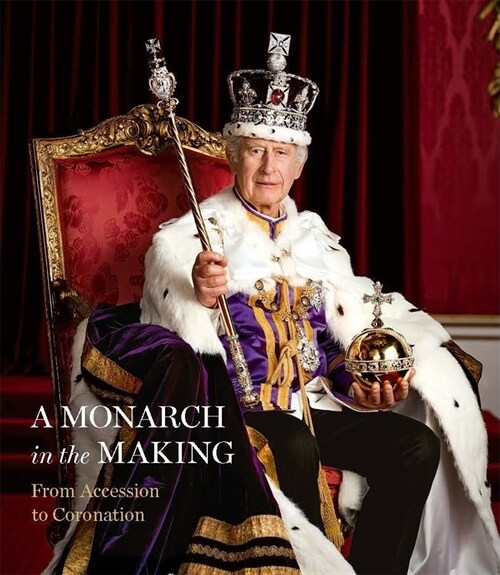 A Monarch in the Making: From Accession to Coronation (Hardcover)