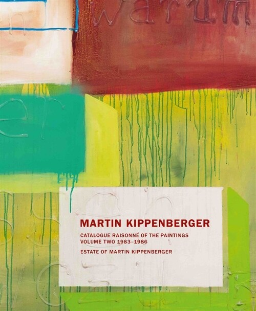 Martin Kippenberger: Catalogue Raisonn?of the Paintings, Volume Two: 1983-86 (Hardcover)