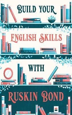 BUILD YOUR ENGLISH SKILLS WITH RUSKIN BOND (Paperback)