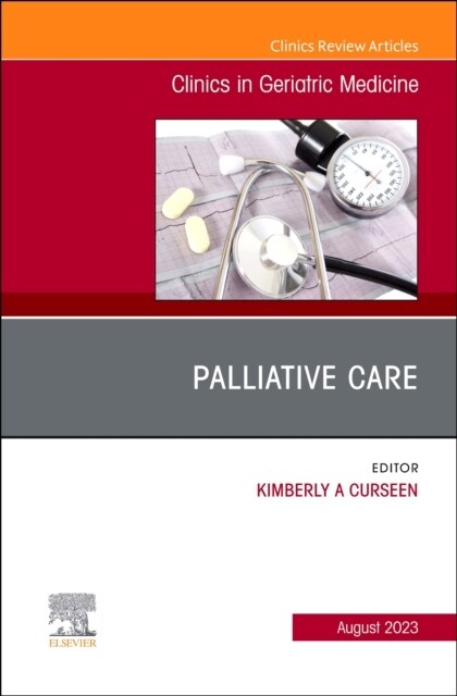 Palliative Care, An Issue of Clinics in Geriatric Medicine (Hardcover)