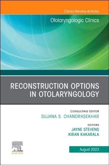 Reconstruction Options in Otolaryngology, An Issue of Otolaryngologic Clinics of North America (Hardcover)