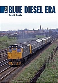 The Blue Diesel Era (Hardcover)