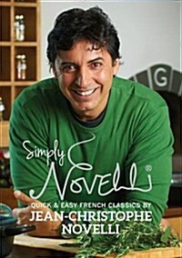 Simply Novelli : Quick and Easy French Classics (Hardcover)