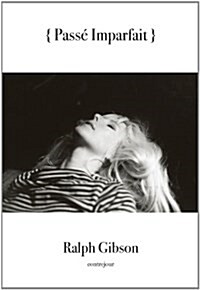 Ralph Gibson: Passe Imparfait (Hardcover)