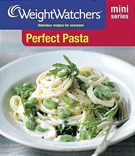 Weight Watchers Mini Series: Perfect Pasta : Delicious Recipes for Everyone (Paperback)
