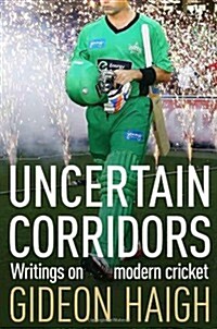 Uncertain Corridors : The Changing World of Cricket (Paperback)