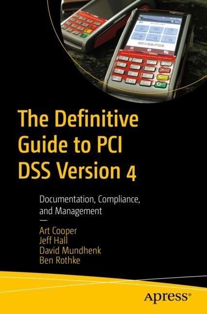 The Definitive Guide to PCI Dss Version 4: Documentation, Compliance, and Management (Paperback)