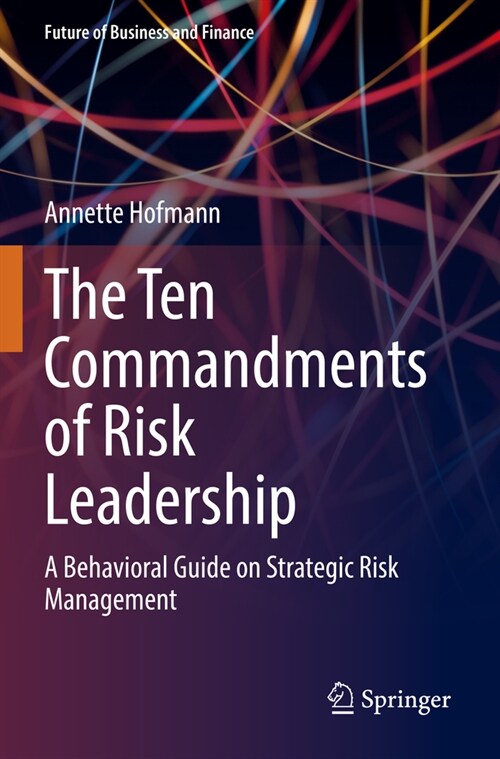 The Ten Commandments of Risk Leadership: A Behavioral Guide on Strategic Risk Management (Paperback, 2022)