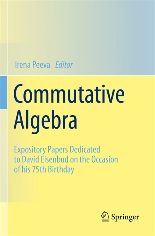 Commutative Algebra: Expository Papers Dedicated to David Eisenbud on the Occasion of His 75th Birthday (Paperback, 2021)