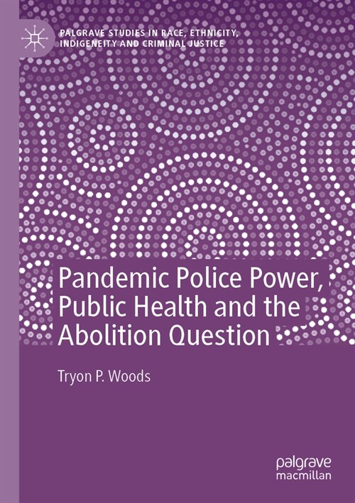 Pandemic Police Power, Public Health and the Abolition Question (Paperback)