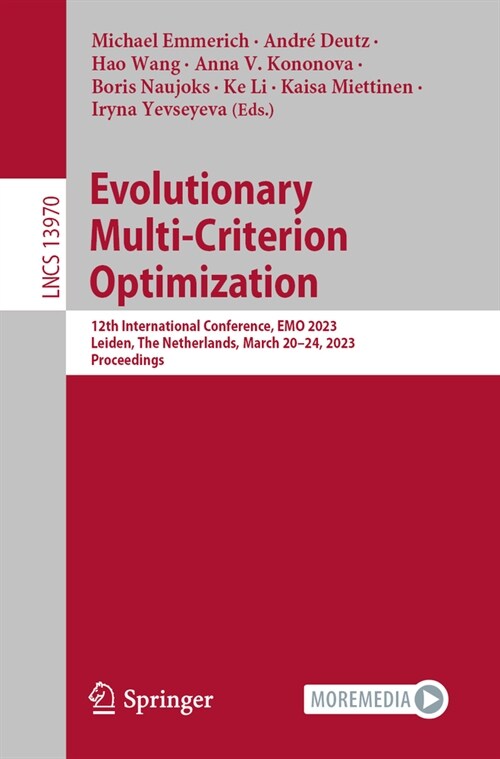 Evolutionary Multi-Criterion Optimization: 12th International Conference, Emo 2023, Leiden, the Netherlands, March 20-24, 2023, Proceedings (Paperback, 2023)