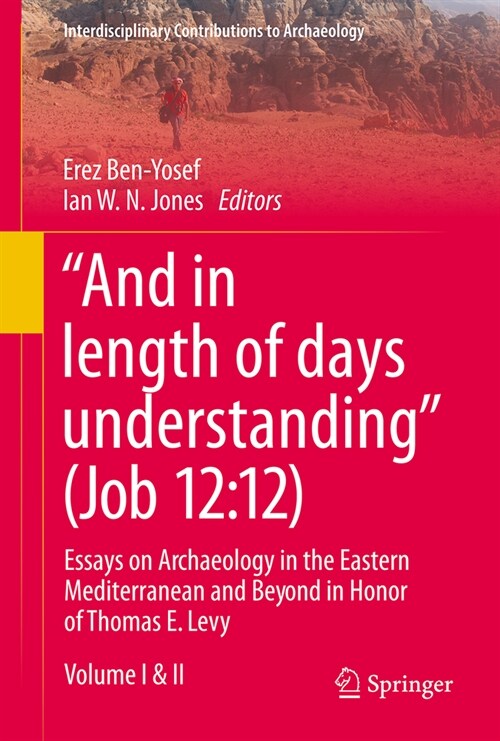 And in Length of Days Understanding (Job 12:12): Essays on Archaeology in the Eastern Mediterranean and Beyond in Honor of Thomas E. Levy (Hardcover, 2023)