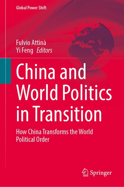 China and World Politics in Transition: How China Transforms the World Political Order (Hardcover, 2023)