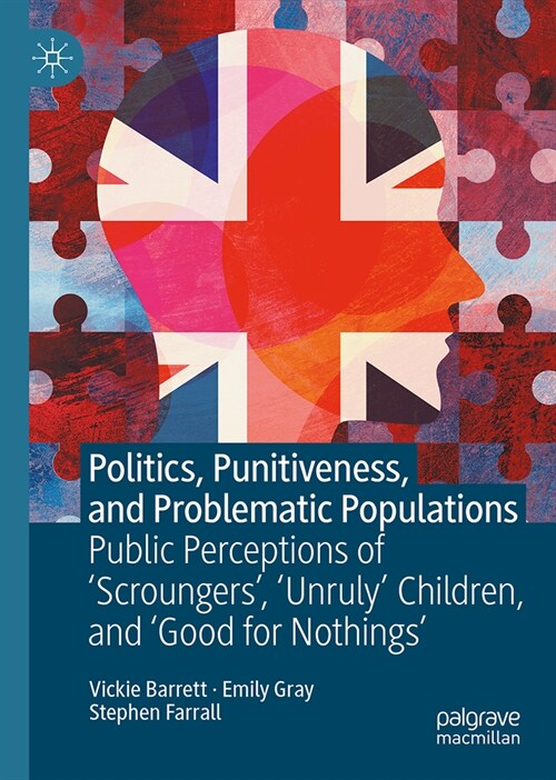 Politics, Punitiveness, and Problematic Populations: Public Perceptions of Scroungers, Unruly Children, and Good for Nothings (Hardcover, 2023)