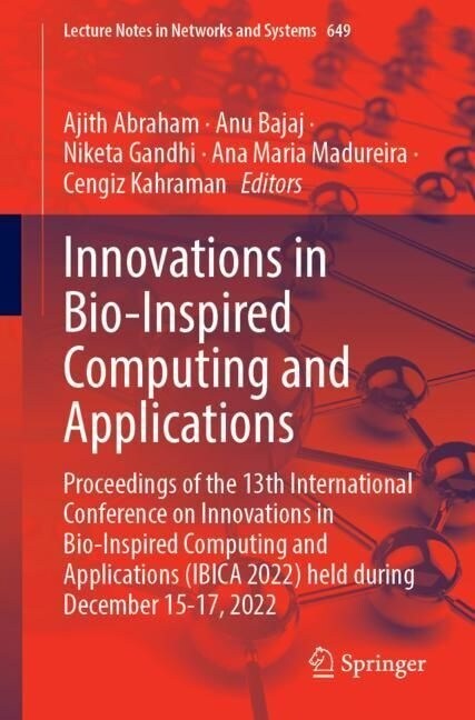 Innovations in Bio-Inspired Computing and Applications: Proceedings of the 13th International Conference on Innovations in Bio-Inspired Computing and (Paperback, 2023)