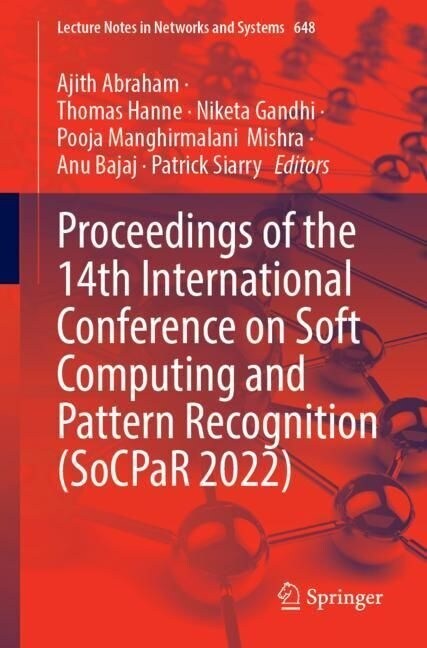 Proceedings of the 14th International Conference on Soft Computing and Pattern Recognition (SoCPaR 2022) (Paperback)