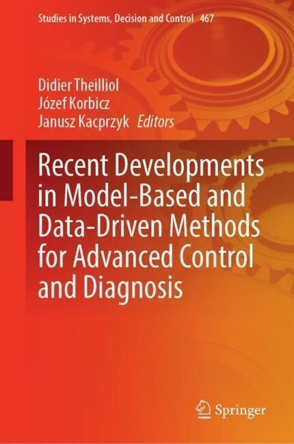 Recent Developments in Model-Based and Data-Driven Methods for Advanced Control and Diagnosis (Hardcover)